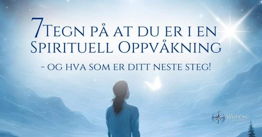 7 tegn på at du er i en spirituell oppvåkning